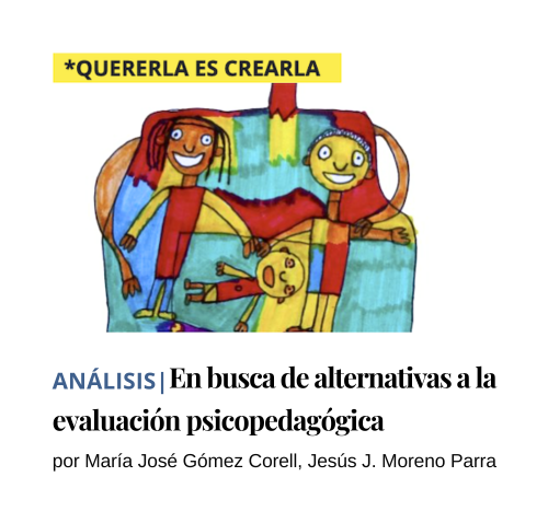 Portada. Ilustración hecha con rotuladores rojo, naranja, azul y verde que muestra a dos personas adultas y una menor en un sofá. En la parte superior, el texto: «Quererla es Crearla». En la inferior: «Análisis | En busca de alternativas a la evaluación psicopedagógica. Por María José Gómez Corell, Jesús, J. Moreno Parra.» 