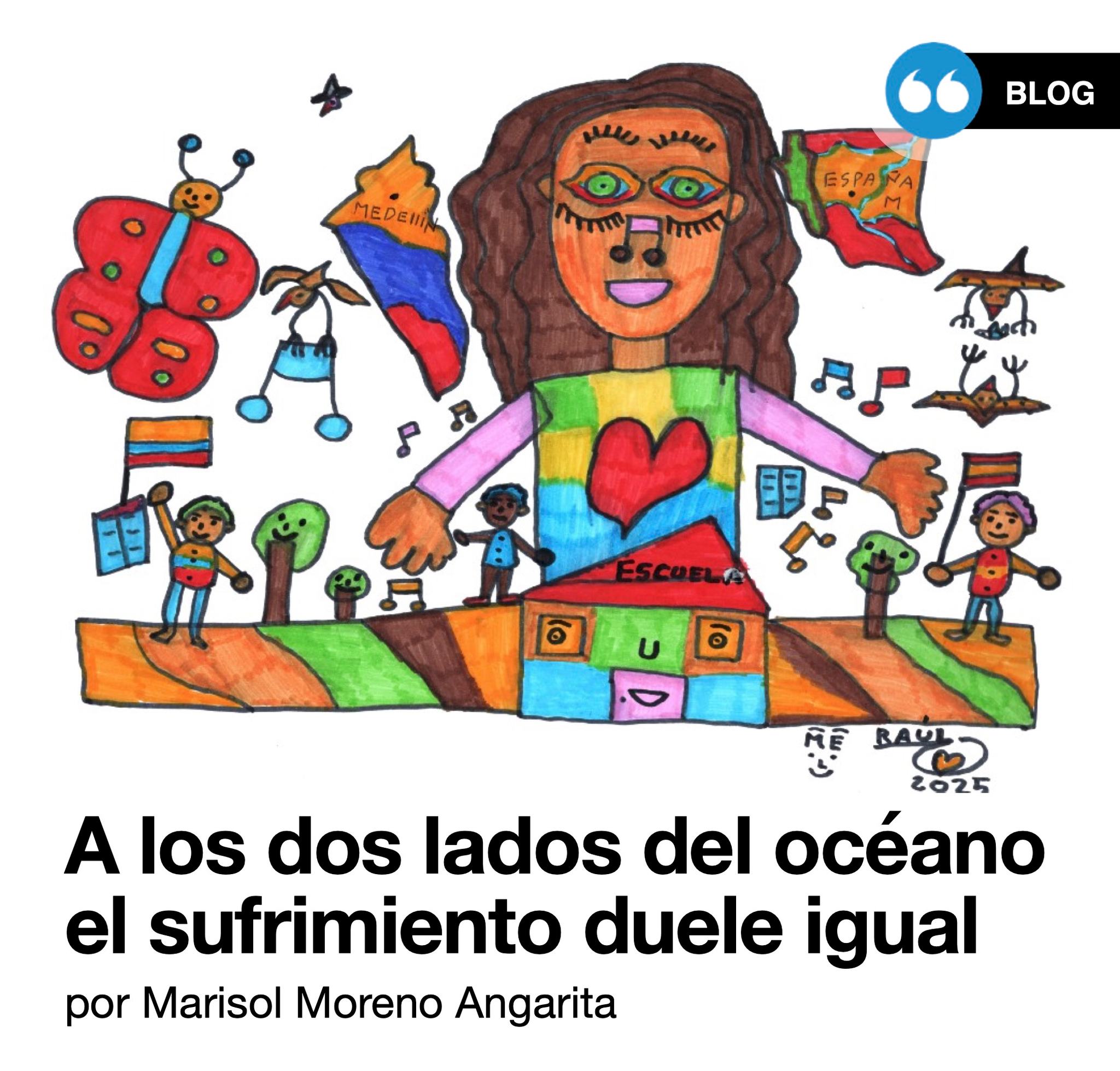 Ilustración realizada con rotuladores de muy diferentes colores. La escena está dominada por una gran mujer, de pelo marrón, con hermosas pestañas y nariz en forma de nota musical. En su camiseta tiene dibujado un corazón de color rojo. Su figura emerge detrás de una escena de tierra, árboles, la figura de tres niños de diferente color de pile, y muchas notas musicales flotando, junto a textos, pájaros y una gran mariposa a la izquierda de la imagen. Delante de la gran figura, una escuela animada, con ojos y boca. Y a ambos lados de la mujer, las imágenes de Colombia y España. La mujer simboliza el movimiento "Quererla es Crearla", que une países y gentes. En la parte inferior puede leerse «A los dos lados del océano el sufrimiento duele igual. Por Marisol Moreno Angarita.» La ilustración es de Raúl Aguirre.
