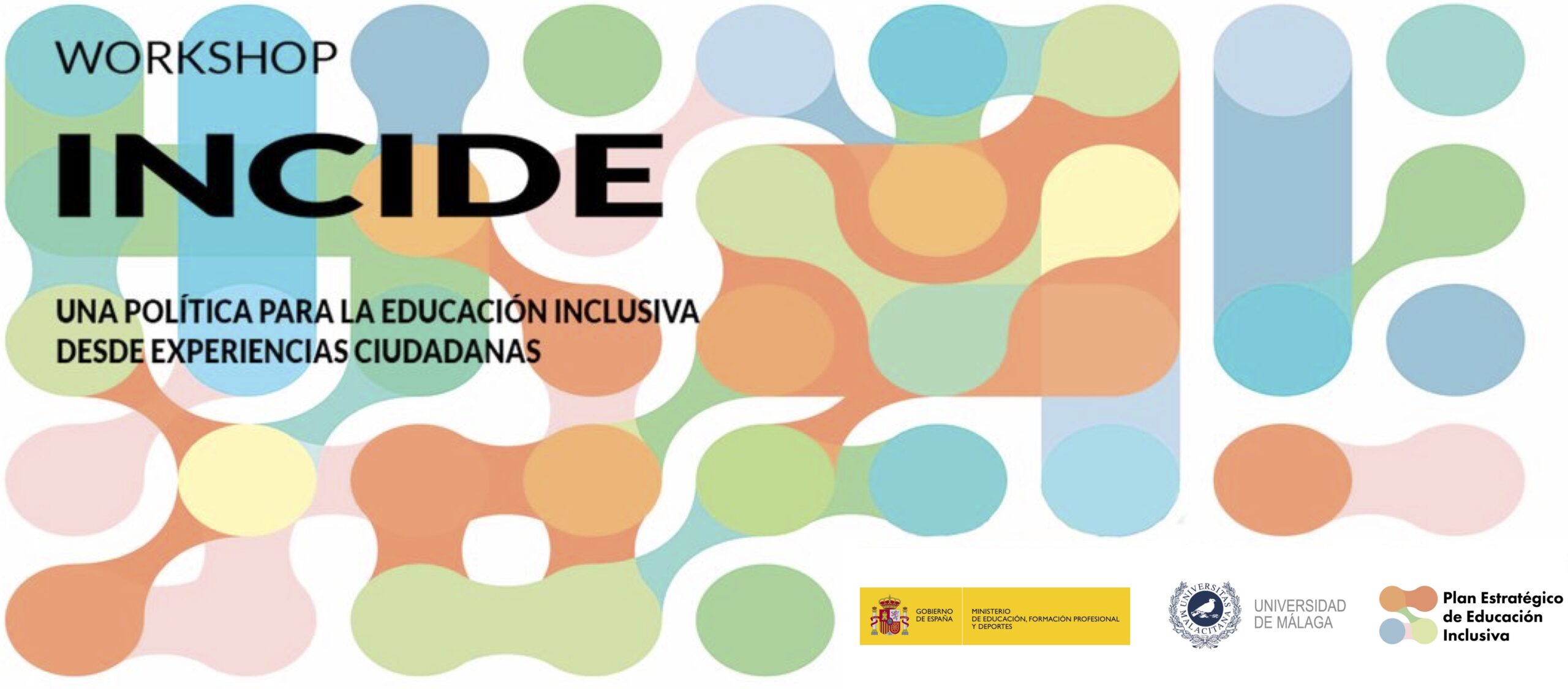 Imagen de cabecera, con un entramado de esferas de diferentes colores conectadas entre sí. Arriba, a la izquierda, puede leerse "Workshop Incide: Una política para la educación inclusiva desde experiencias ciudadanas". Abajo, a la derecha, los logotipos del Ministerio de Educación, Formación Profesional y Deportes, el de la Universidad de Málaga y el del Plan Estratégico de Educación Inclusiva.