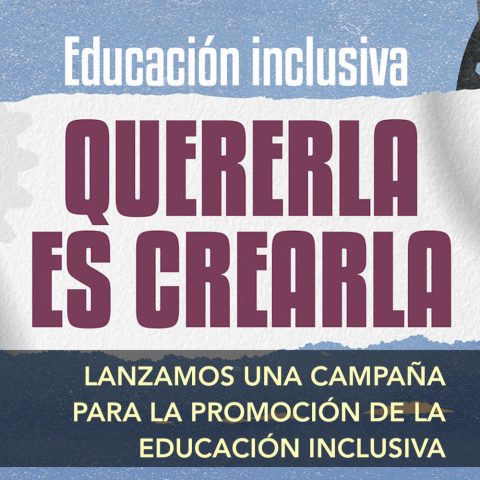 Portada de la campaña «Educación inclusiva. Quererla es crearla». Sobre un fondo dividido en azul y beige, el texto: «Lanzamos una campaña para la promoción de la educación inclusiva.»